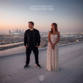 MARTIN GARRIX & JEX - TOLD YOU SO